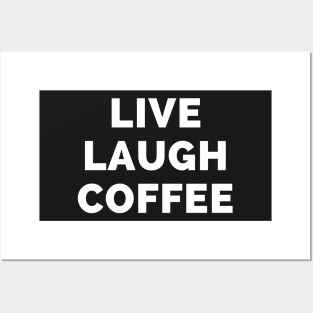 Live Laugh Coffee - Black And White Simple Font - Funny Meme Sarcastic Satire Posters and Art